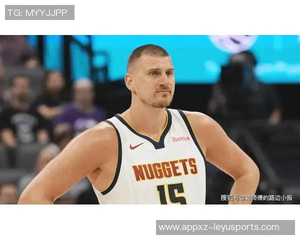 约基奇全能表现引领掘金强势前进持续刷新篮球认知界限